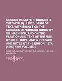 Cursor Mundi (The Cursur O the World). Volume 5;  Lines 1-4918 of text, with essays on the sources of Cursor mundi by Dr. Haenisch, and on the ... and notes by the editor. 1874, [1892] 1893