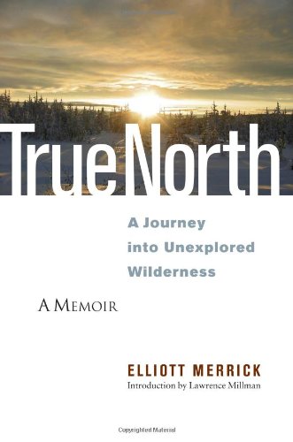 True North: A Journey into Unexplored Wilderness [Paperback]