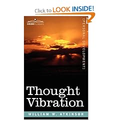 Thought Vibration Or, The Law of Attraction in the Thought World