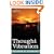 Thought Vibration Or, The Law of Attraction in the Thought World
