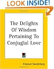 The Delights Of Wisdom Pertaining To Conjugial Love