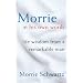 Morrie in His Own Words: Life Wisdom from a Remarkable Man