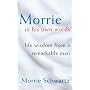Morrie in His Own Words: Life Wisdom from a Remarkable Man