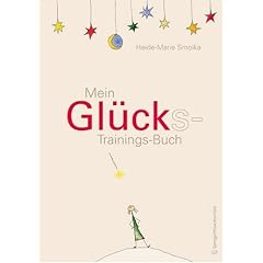 Mein Gl�cks-Trainings-Buch: Aktiv auf dem Weg zum Gl�ck