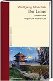 Der Limes: Grenze des Imperium Romanum - Wolfgang Moschek