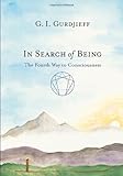 In search of being : the fourth way to consciousness