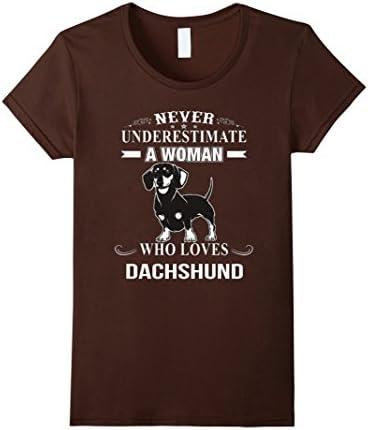 Women's Never underestimate a woman who loves dachshund T Shirt Large Brown