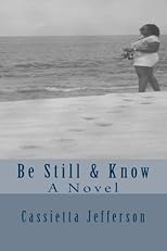 Be Still & Know, A Novel