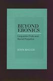 Beyond Ebonics : Linguistic Pride And Racial Prejudice