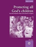 Protecting all God's children : the policy for safeguarding children in the Church of England