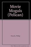 The movie moguls : an informal history of the Hollywood tycoons
