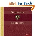 Weisheiten des Herzens: Folge deinem Herzen