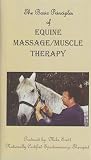 The Basic Principles of Equine Massage/Muscle Therapy...Video, 1st edition [VHS]