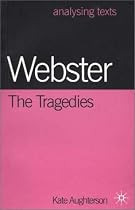 Webster: the Tragedies (Analysing Texts)