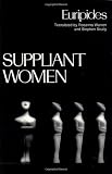 Suppliant Women (Greek Tragedy in New Translations) [Paperback] [1995] Euripides, Rosanna Warren, Stephen Scully