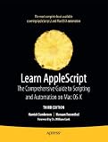 Learn AppleScript: The Comprehensive Guide to Scripting and Automation on Mac OS X, Third Edition