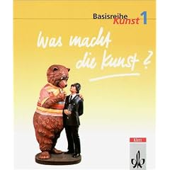 Basisreihe Kunst 1. Was macht die Kunst?: Sekundarstufe 1, 5./6. Schuljahr
