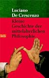 Kleine Geschichte der mittelalterlichen Philosophie. - Luciano De Crescenzo, Luciano de Crescenzo, Bruno Genzler