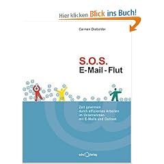 SOS E-Mail-Flut: Zeit gewinnen durch effizientes Arbeiten im Unternehmen mit E-Mails und Outlook