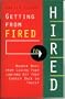 Arco Getting from Fired to Hired: Bounce Back from Losing Your Job and Get Your Career Back on Track!