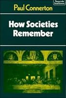 How Societies Remember (Themes in the Social Sciences)