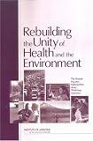  : Rebuilding the Unity of Health and the Environment: The Greater Houston Metropolitan Area: Workshop Summary