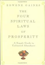 The Four Spiritual Laws of Prosperity: A Simple Guide to Unlimited Abundance