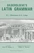Gildersleeve's Latin Grammar