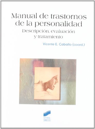 Manual de trastornos de la personalidad. Descripción, evaluación y tratamiento (Psicología. Manuales prácticos) (Spanish Edition)
