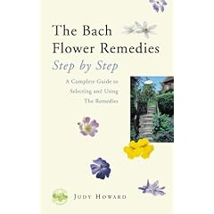The Bach Flower Remedies: Step by Step