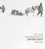 The Lost Photographs Of Captain Scott