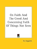 On Faith And The Creed And Concerning Faith Of Things Not Seen