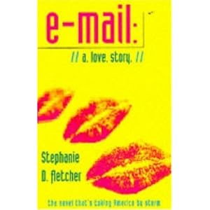 E-mail: A Love Story Stephanie D. Fletcher