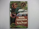 Wildlife conservation by young people : a practical guide for teachers and parents