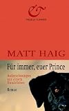 F&uuml;r immer, euer Prince - Aufzeichnungen aus einem Hundeleben - Matt Haig, Tatjana Kruse