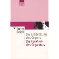 Die Entdeckung des Orgons I. Die Funktion des Orgasmus: Sexual�konomische Grundprobleme der biologischen Energie