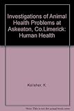 Investigations of animal health problems at Askeaton, County Limerick. Human health