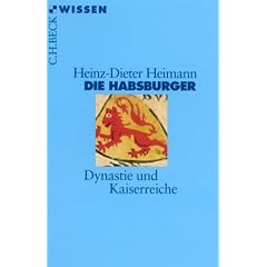 Die Habsburger: Dynastie und Kaiserreiche
