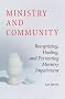 Ministry and Community: Recognizing, Healing, and Preventing Ministry Impairment
