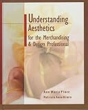 Understanding Aesthetics for the Merchandising and Design Professional