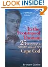 In The Footsteps of Thoreau: 25 Historic & Nature Walks on Cape Cod