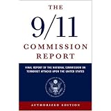 The 9/11 Commission Report: Final Report of the National Commission on Terrorist Attacks Upon the United States (Authorized Edition)