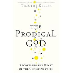 The Prodigal God: Recovering the Heart of the Christian Faith