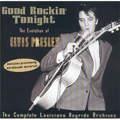 Good Rockin' Tonight: Evolution of Elvis Presley, Vol. 1 & 2  - The Complete Louisiana