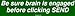 Be sure brain is engaged before clicking SEND Large Bumper Sticker