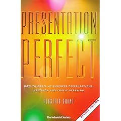 Presentation Perfect: How to Excel at Business Presentations, Meetings and Public Speaking