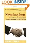 Networking Smart: How To Build Relationships for Personal and Organizational Success