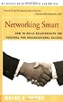 Networking Smart: How to Build Relationships for Personal and Organizational Success