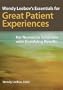 Wendy Leebov's Essentials for Great Patient Experiences: No-Nonsense Solutions with Gratifying Results