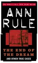 The End of the Dream: And Other True Cases (True Crime Files)
